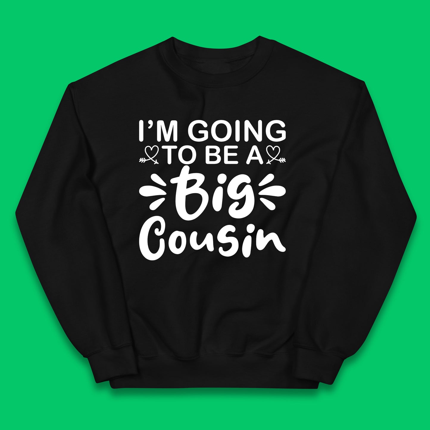 I'm Going To Be A Big Cousin Announcement Big Cousin To Be Cousin Crew Kids Jumper