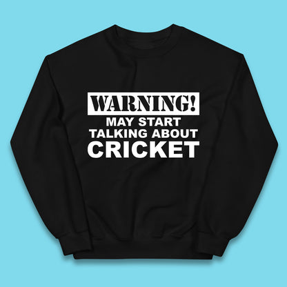 Warning May Start Talking About Cricket Funny Novelty Cricket Saying Gift Kids Jumper