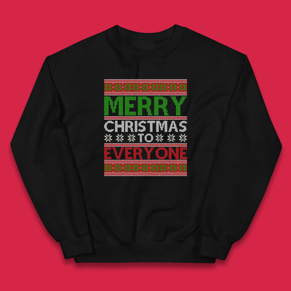 Merry Christmas To Everyone Ugly Christmas Happy Holiday Winter Festive Xmas Kids Jumper