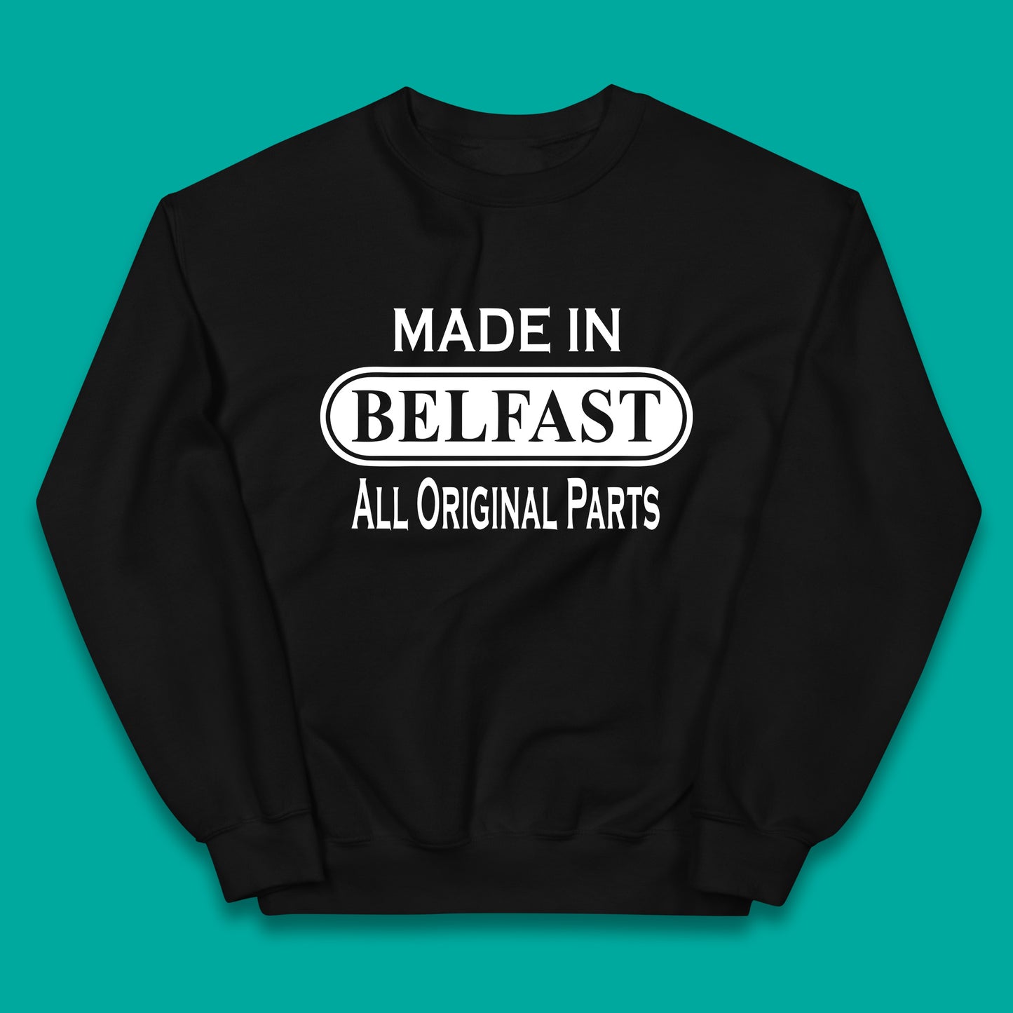 Made In Belfast All Original Parts Vintage Retro Birthday Capital And Largest City Of Northern Ireland Kids Jumper