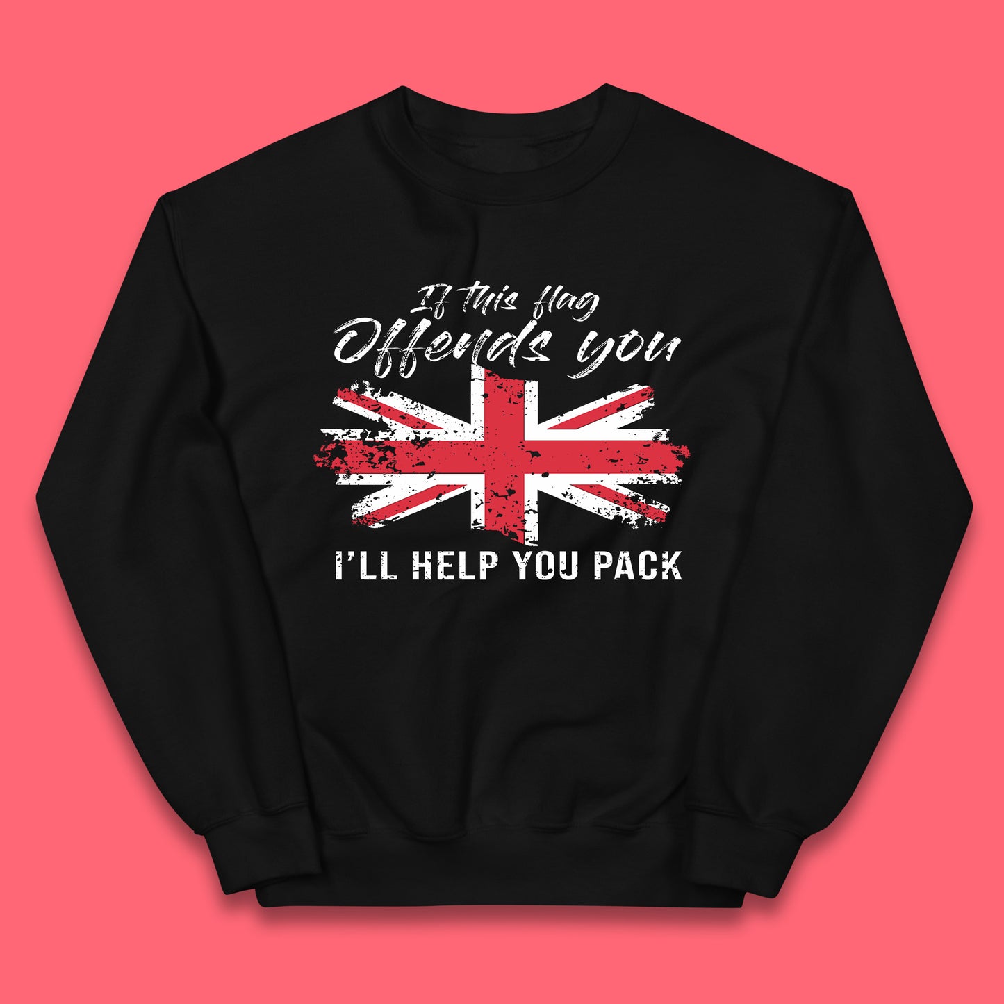 If This Flag Offends You I'll Help You Pack Uk Flag Union Jack United Kingdom British Flag Patriotism Kids Jumper