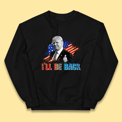 I'll Be Back Donald Trump Take America Back Trump 2024 Kids Jumper