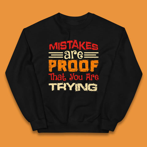 Mistakes Are Proof That You Are Trying Kids Jumper