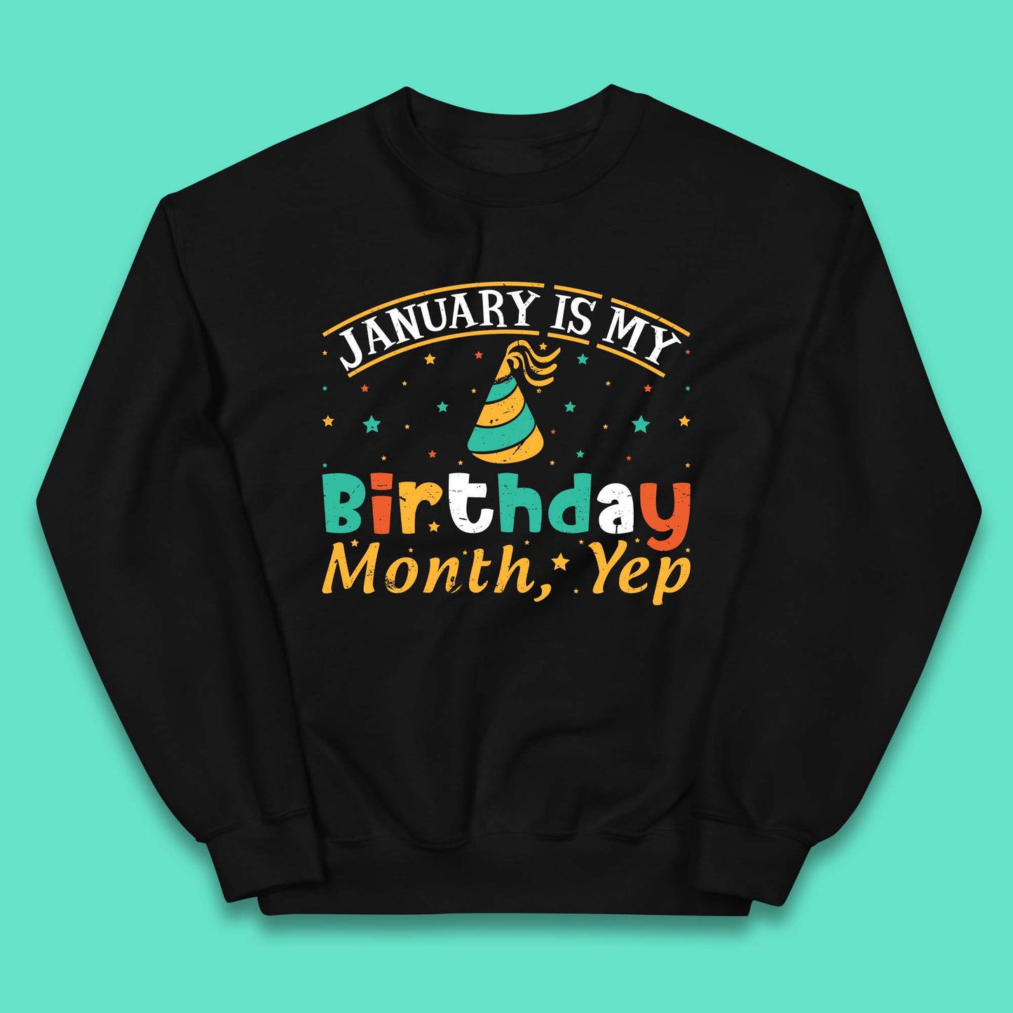 January Is My Birthday Month Yep Kids Jumper