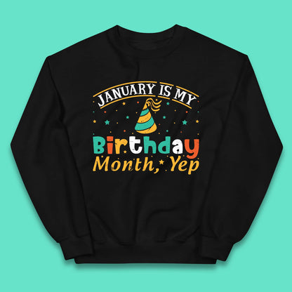 January Is My Birthday Month Yep Kids Jumper