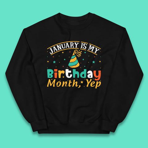 January Is My Birthday Month Yep Kids Jumper