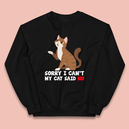 Sorry I Can't, My Cat Said No Funny Cats Lover Gift Kids Jumper