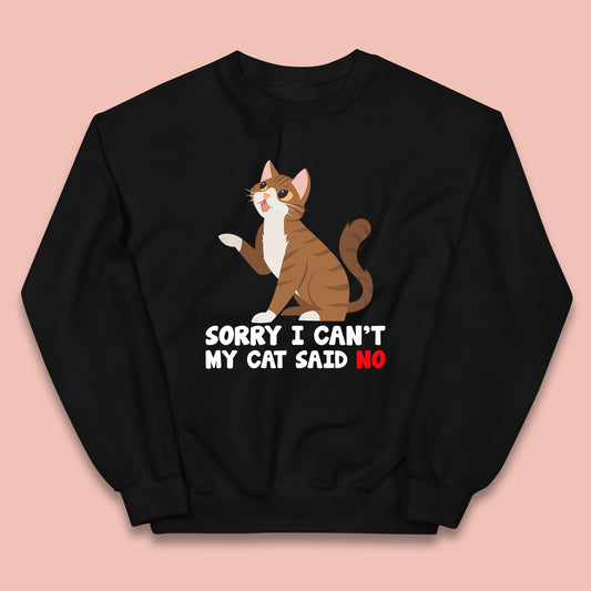 Sorry I Can't, My Cat Said No Funny Cats Lover Gift Kids Jumper