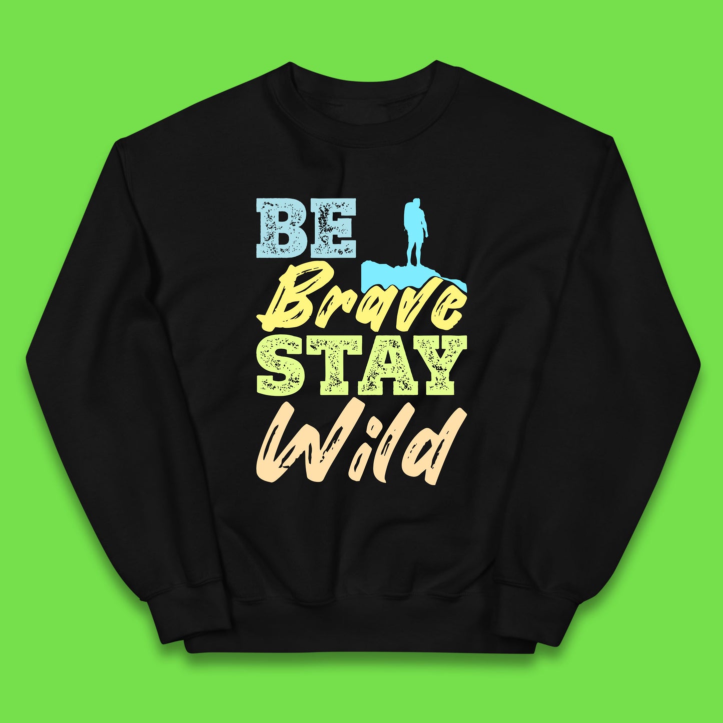 Be Brave Stay Wild Camping Adventure Outdoor Hiking Wilderness Wild Life Kids Jumper