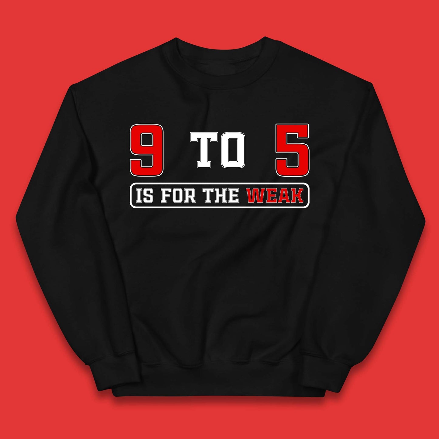 9 To 5 Is For The Weak Kids Jumper