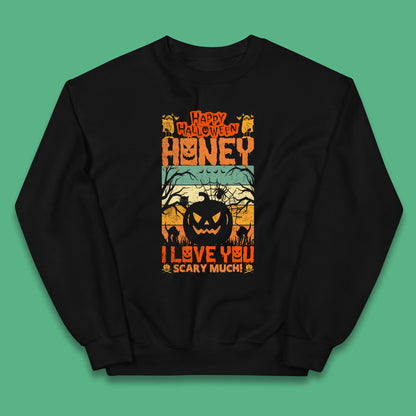 Happy Halloween Honey I Love You Scary Much Funny Halloween Scary Pumpkin Kids Jumper