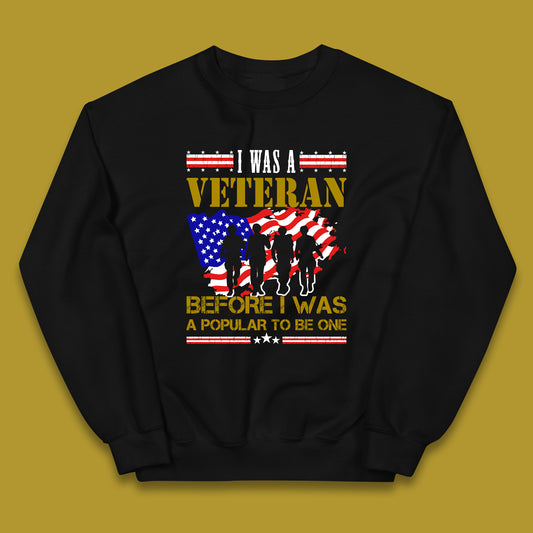 I Was A Veteran Before I Was A Popular To Be One Lest We Forget British Armed Forces Remembrance Day Kids Jumper