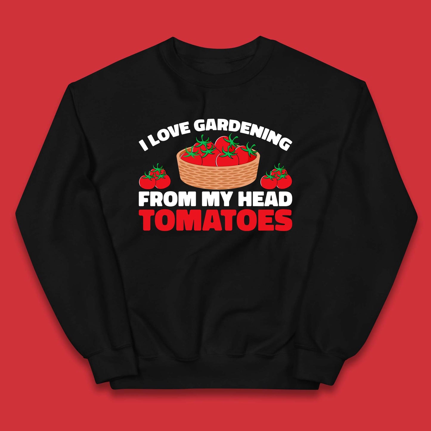 I Love Gardening From My Head Tomatoes Funny Gardeners Garden Kids Jumper