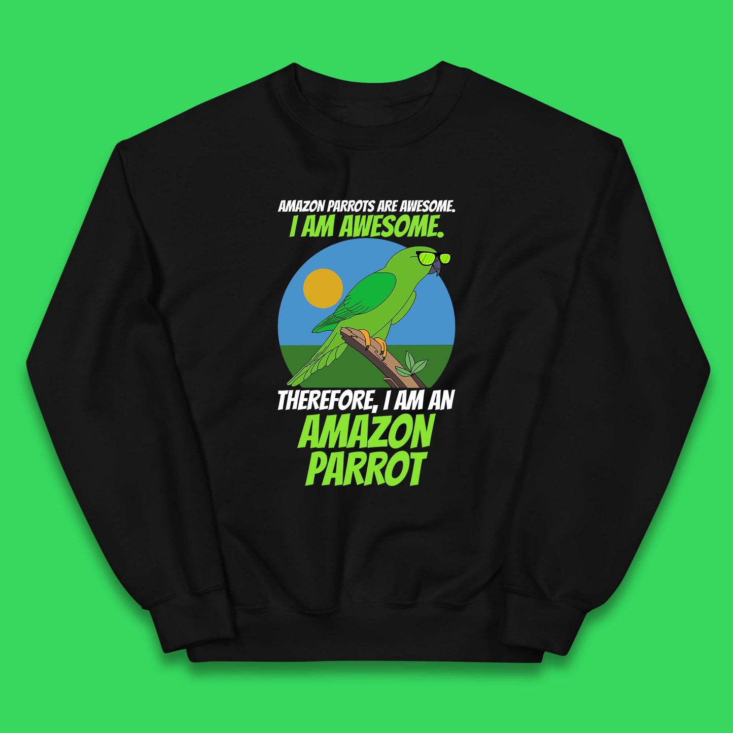 Amazon Parrots Are Awesome I Am Awesome Therefor I Am An Amazon Parrot Funny Cute Parrot Lover Kids Jumper