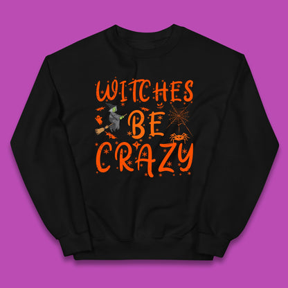 Witches Be Crazy Halloween Basic Witch Witches Be Trippin Witchy Halloween Quote Kids Jumper