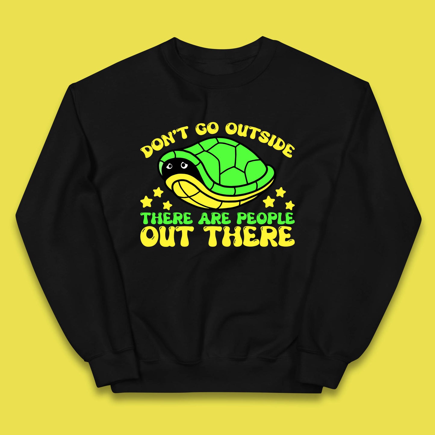 Don't Go Outside There Are People Out There Funny Turtle Kids Jumper