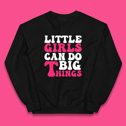 Little Girl Can Do Big Things Inspirational Motivational Kids Jumper