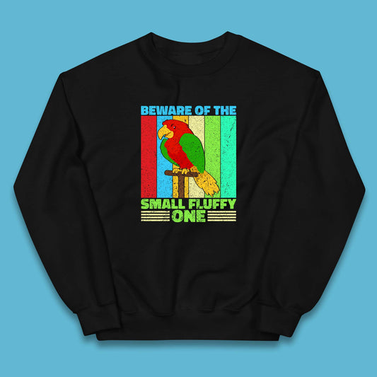 Beware Of The Small Fluffy One Parrot Cute Parrot Bird Lovers Kids Jumper