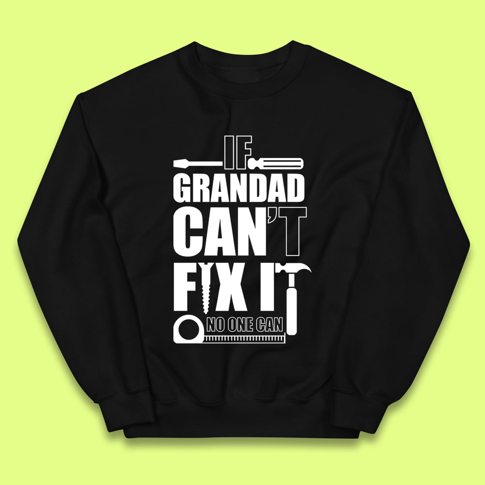 If Grandad Can't Fix it No One Can Kids Jumper