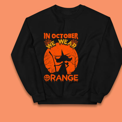 In October We Wear Orange Funny Quote Scary Witch With Broom Halloween Costume October Festive Kids Jumper