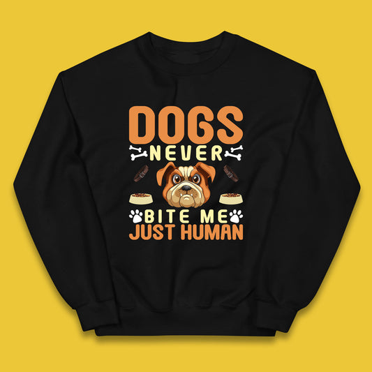 Dogs Never Bite Me Just Human Dog Owner Saying Dog Lovers Kids Jumper