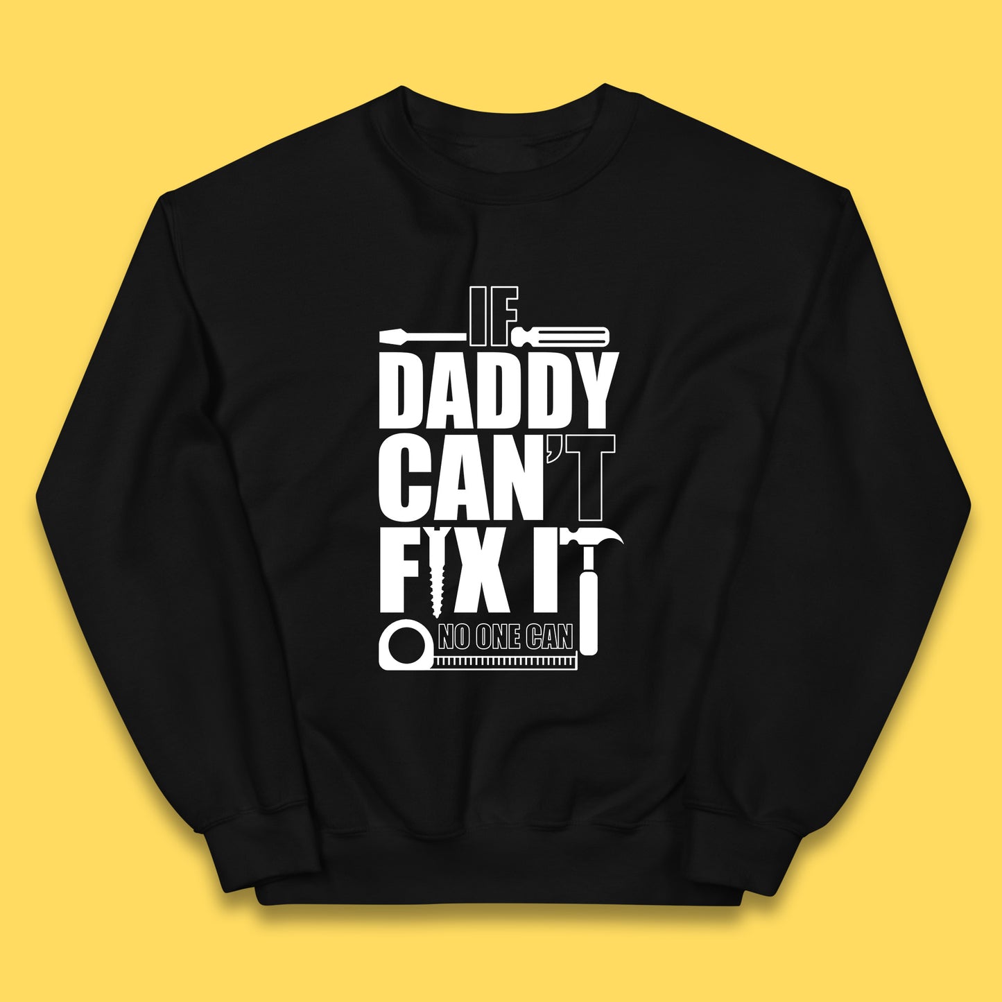 If Daddy Can't Fix It No One Can Dad Daddy Fathers Day Funny Saying Dad Quote Kids Jumper