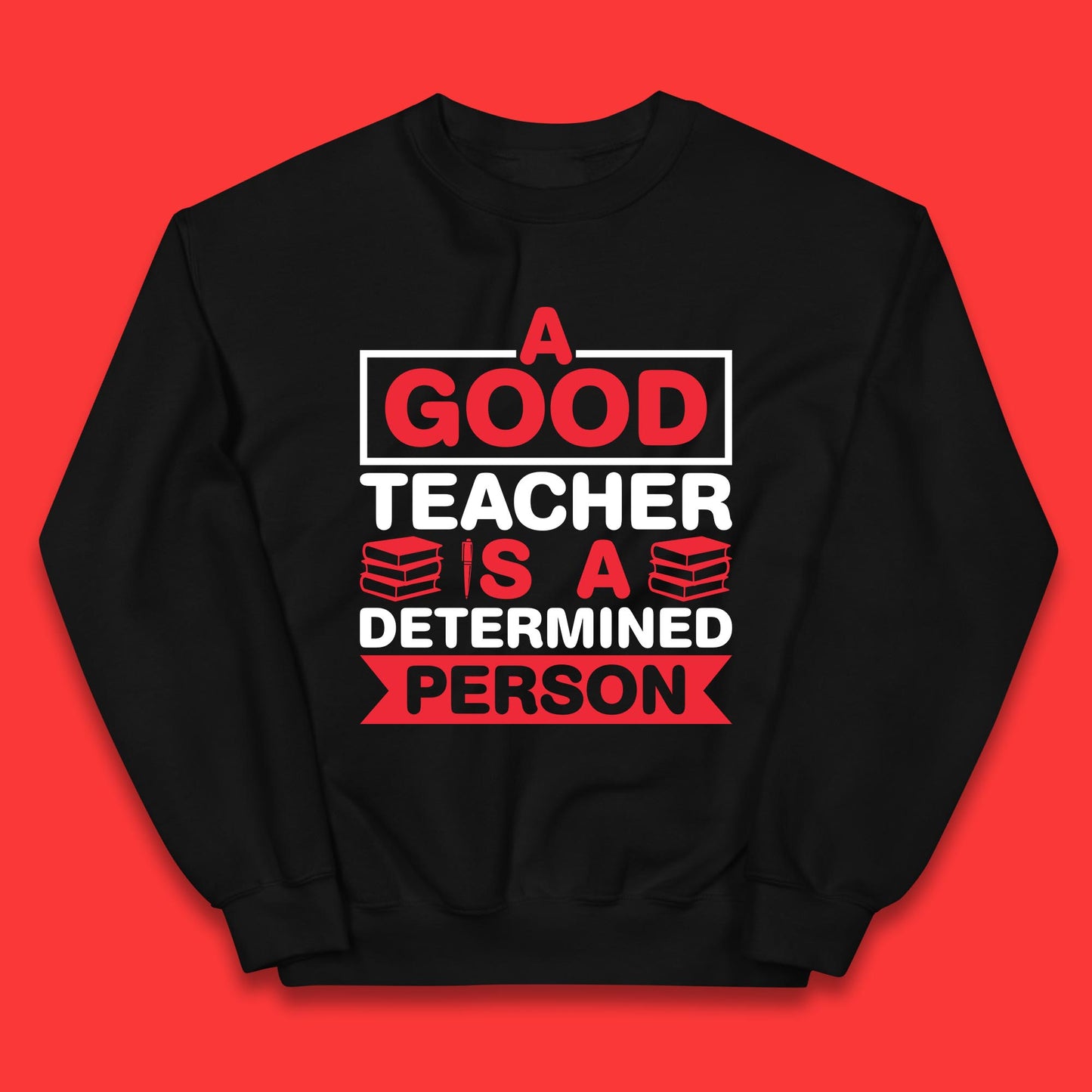 Happy Teachers Day A Good Teacher Is A Determined Person Quotes By Gilbert Highet Kids Jumper