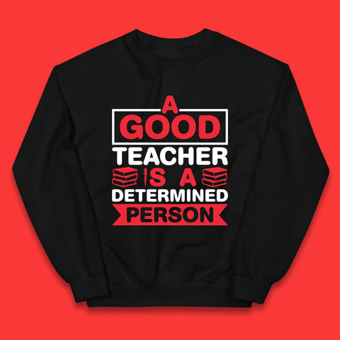 Happy Teachers Day A Good Teacher Is A Determined Person Quotes By Gilbert Highet Kids Jumper