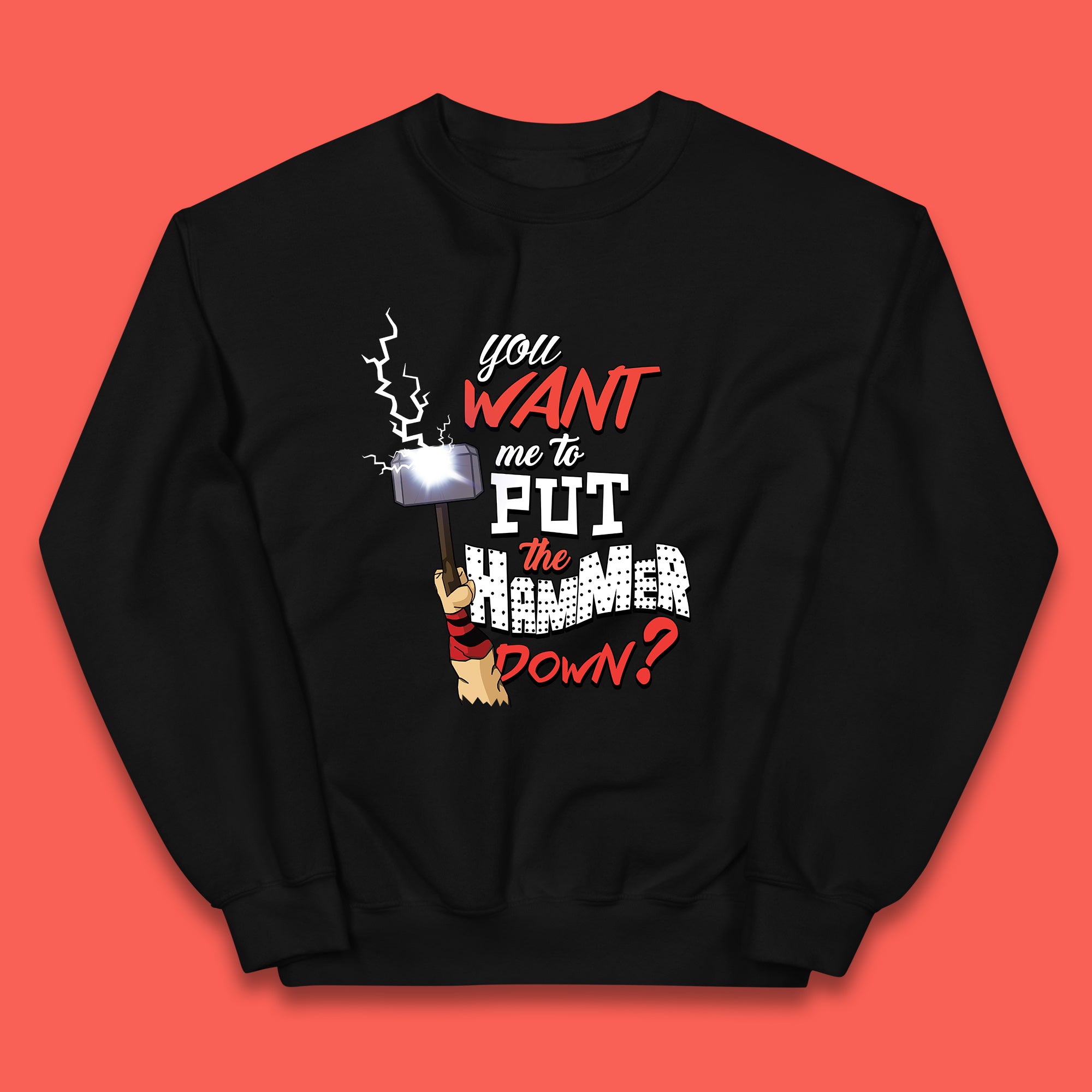 Thor Quote You Want Me To Put The Hammer Down? Thor Hammer Marvel Avengers Superheros Movie Character  Kids Jumper