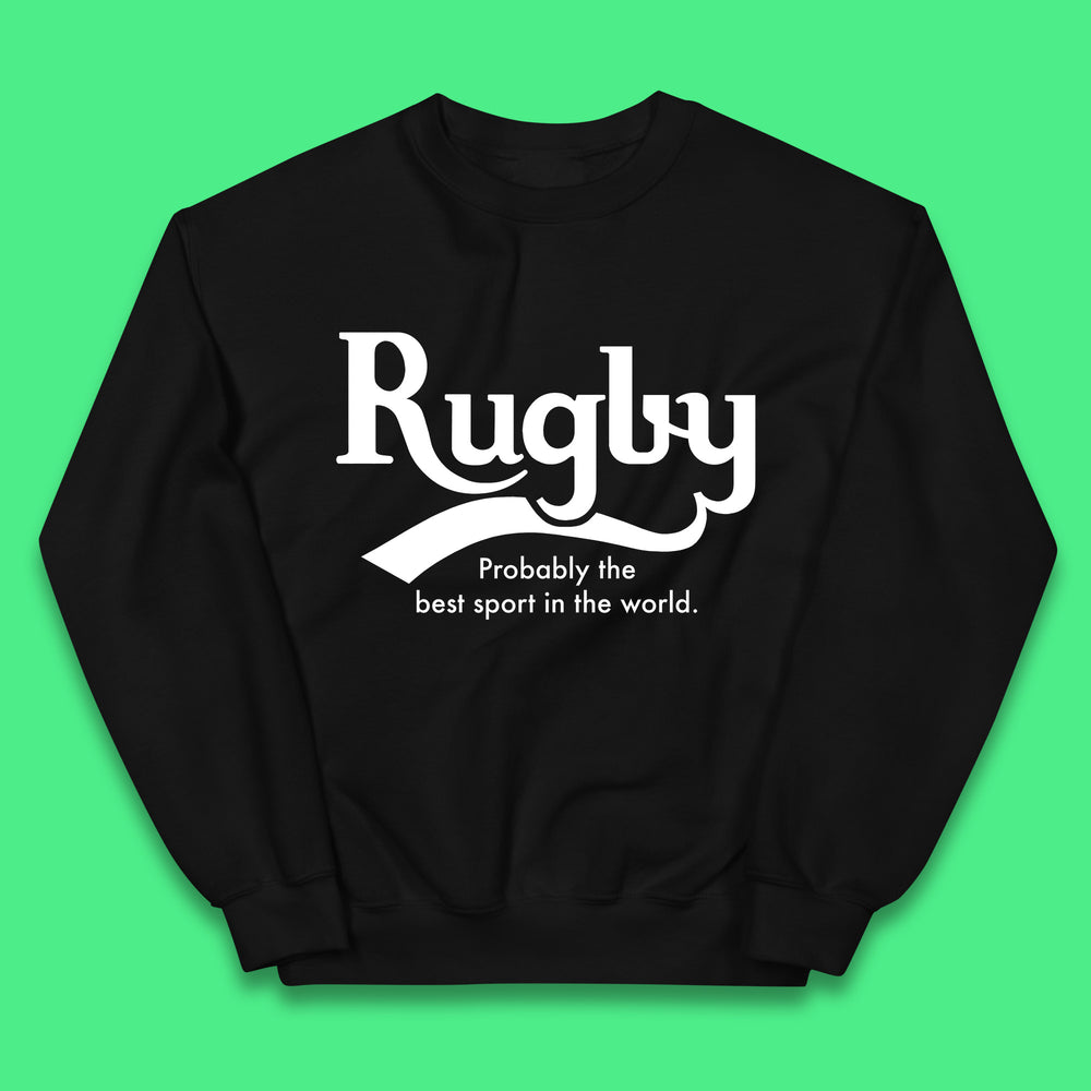 Rugby Probably The Best Sport In The World Rugby Player Rugby Lovers Gift Kids Jumper