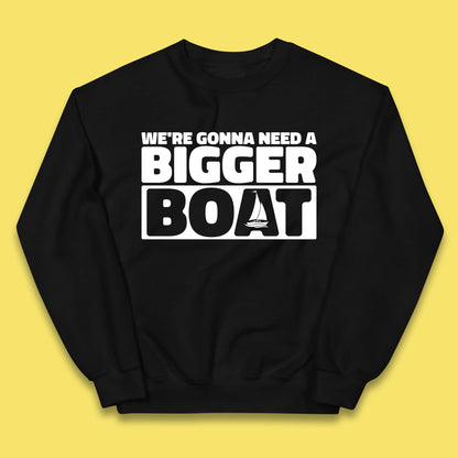 We're Going To Need A Bigger Boat Jaws Inspired Boat Vacation Cruise Trip Boating Kids Jumper