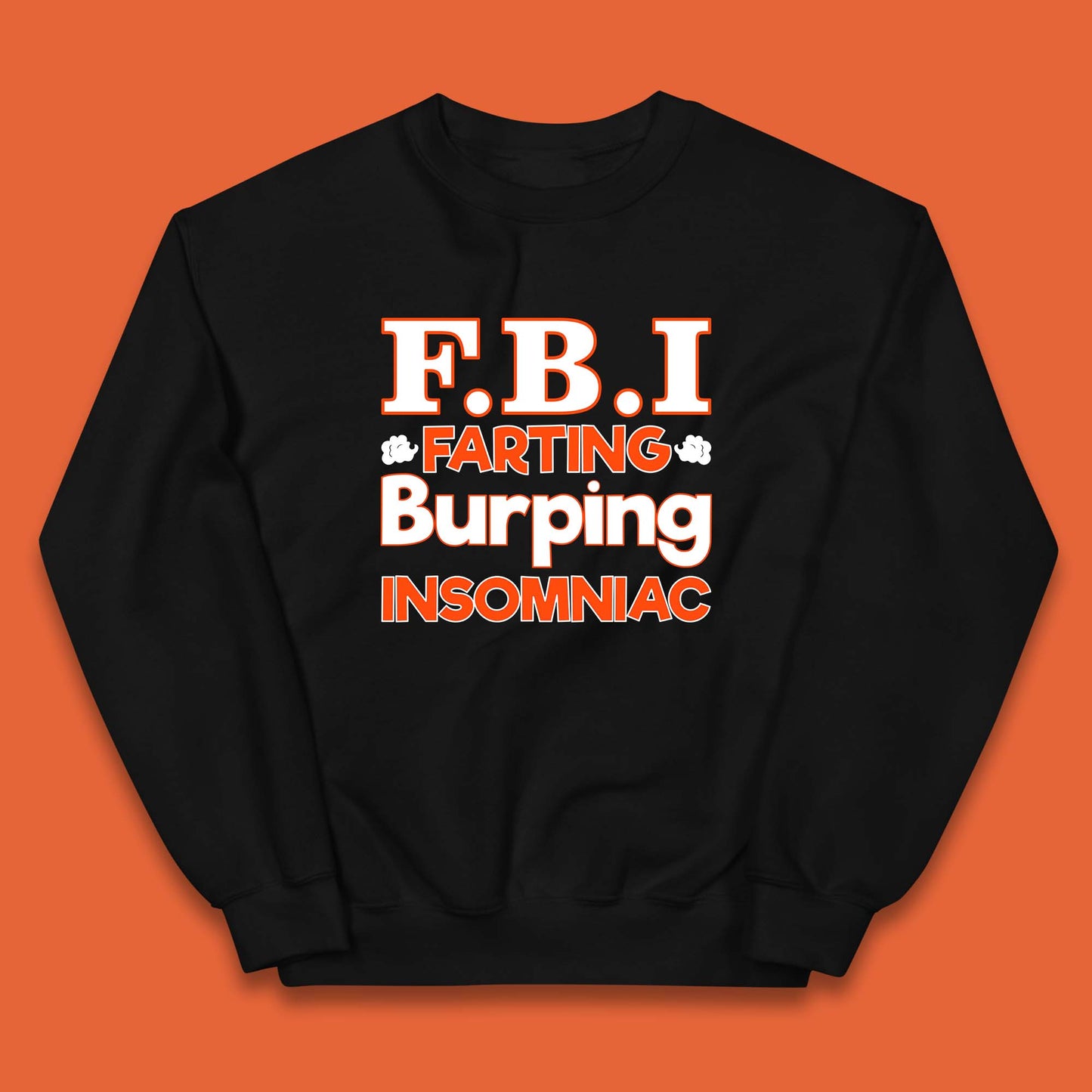 Fbi Farting Burping Insomniac Funny Grow Farts Burps Insomnia Funny Kids Jumper