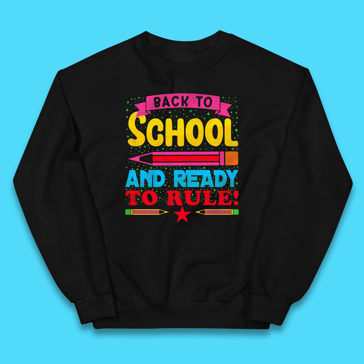 Back To School And Ready To Rule Back To Learning Process Retro First Day Of School Kids Jumper