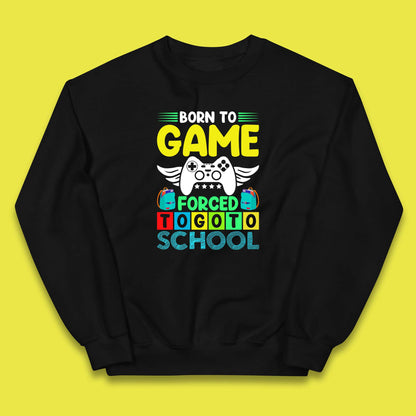 Born To Game Forced To Go To School Back To School Kids Jumper