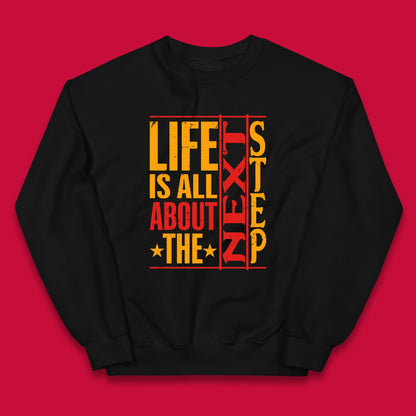 Life Is All About The Next Step Motivational Quote Gift Kids Jumper