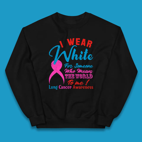 I Wear White For Someone Who Means The World To Me Lung Cancer Awareness Warrior Kids Jumper