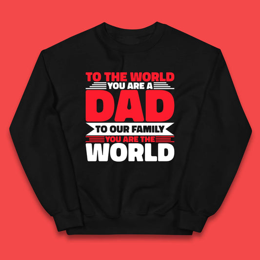 To The World You Are A Dad Kids Jumper
