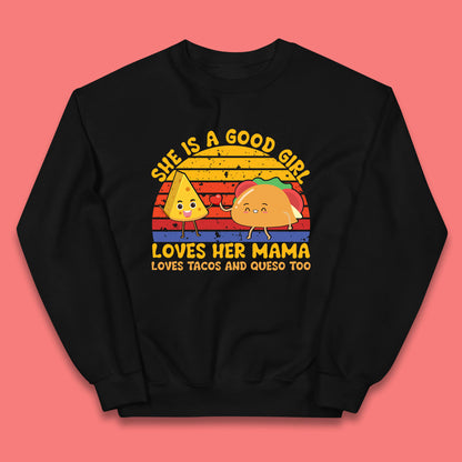 She Is Good Girl Loves Her Mama Loves Tacos & Queso Too Vintage Taco Lovers Kids Jumper