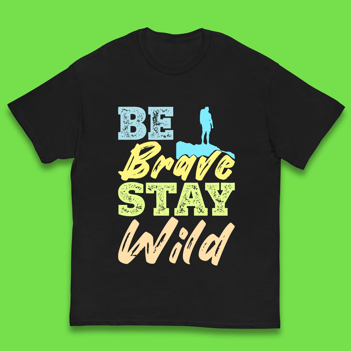 Be Brave Stay Wild Camping Adventure Outdoor Hiking Wilderness Wild Life Kids T Shirt