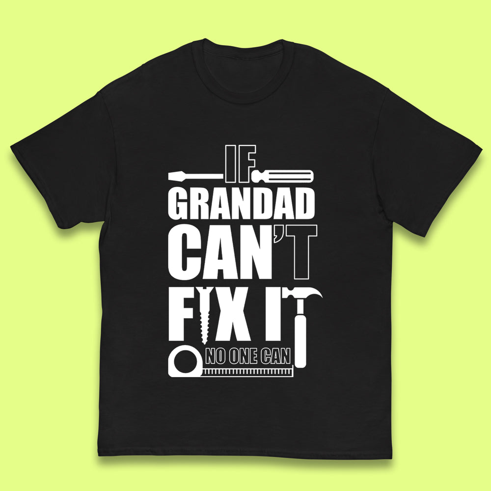 If Grandad Can't Fix it No One Can Kids T-Shirt