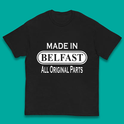 Made In Belfast All Original Parts Vintage Retro Birthday Capital And Largest City Of Northern Ireland Kids T Shirt