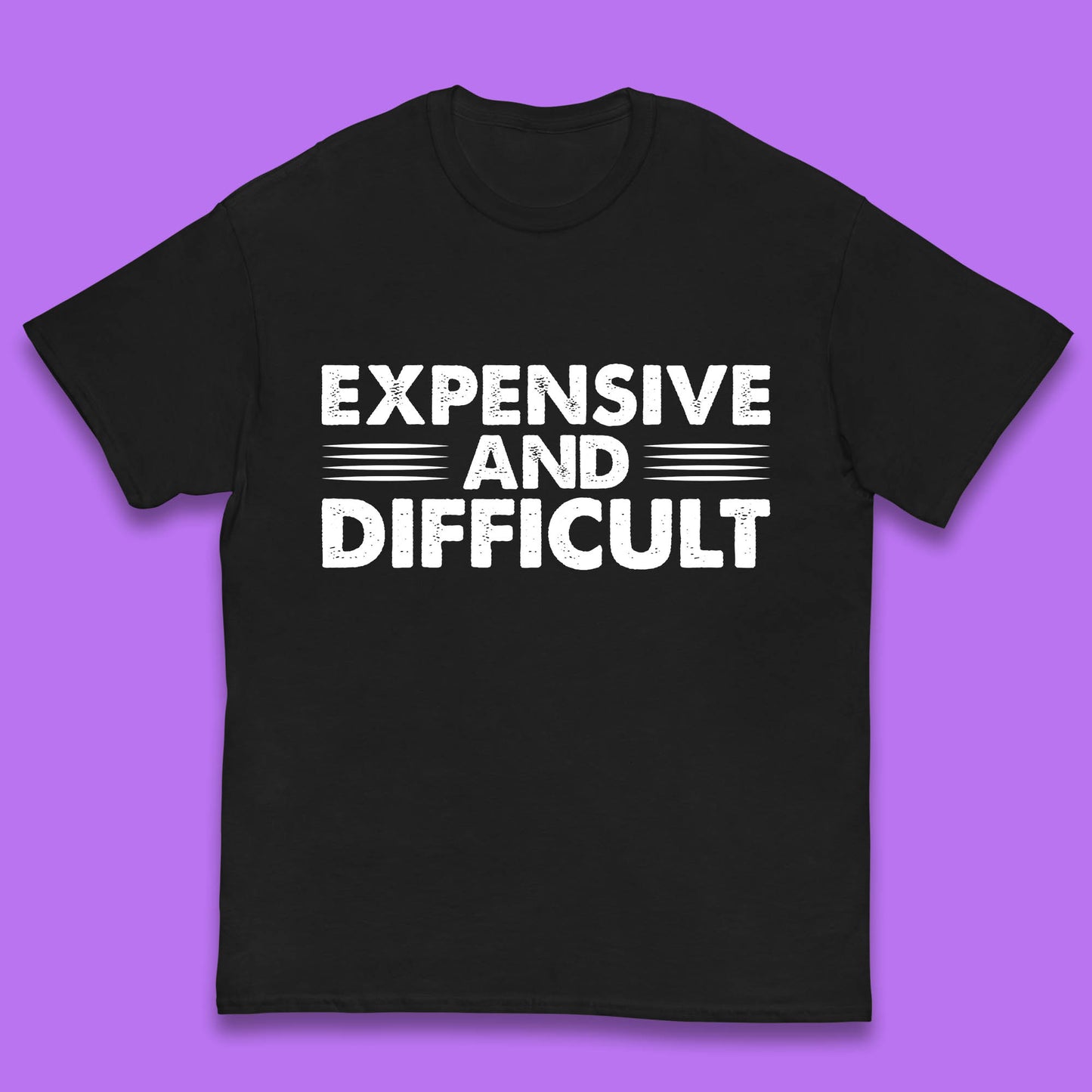 Expensive And Difficult Funny High Maintenance Sarcastic Statement Saying Kids T Shirt