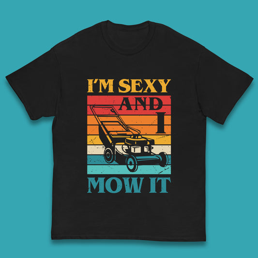 I'm Sexy And I Mow It Funny Lawn Mowing Father's Day Gardener Landscaper Dad Joke Landscaping Kids T Shirt