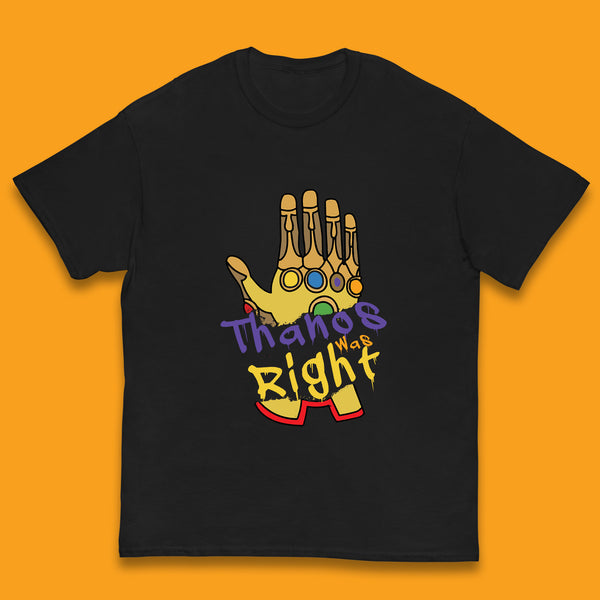 Thanos Was Right Marvel Thanos Infinity Gauntlet Marvel Avengers Infinity War Kids T Shirt