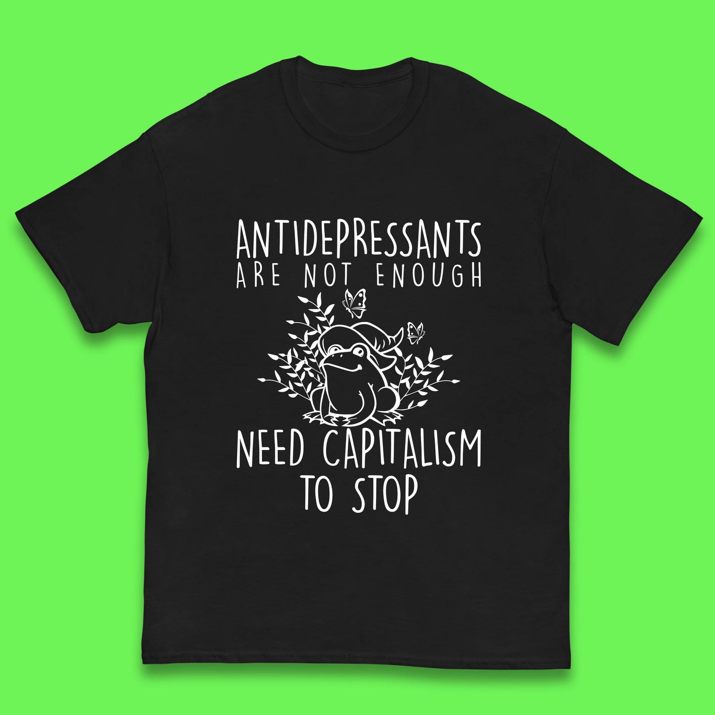 Antidepressants Are Not Enough Need Capitalism To Stop Funny Mental Health Kids T Shirt