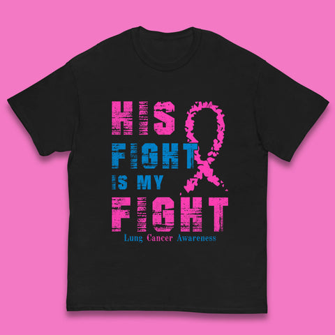 His Fight Is My Fight Lung Cancer Awareness Warrior Fighter Cancer Support Kids T Shirt