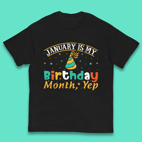January Is My Birthday Month Yep Kids T-Shirt