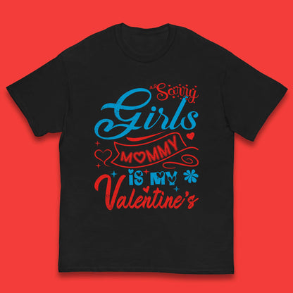 Mommy Is My Valentine Kids T-Shirt