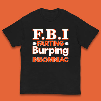 Fbi Farting Burping Insomniac Funny Grow Farts Burps Insomnia Funny Kids T Shirt