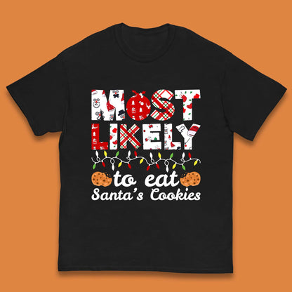 most likely to eat santa's cookies t shirt